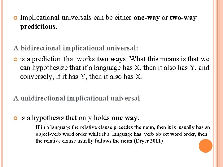  Implicational universals can be either one-way or two-way predictions. A bidirectional implicational universal: