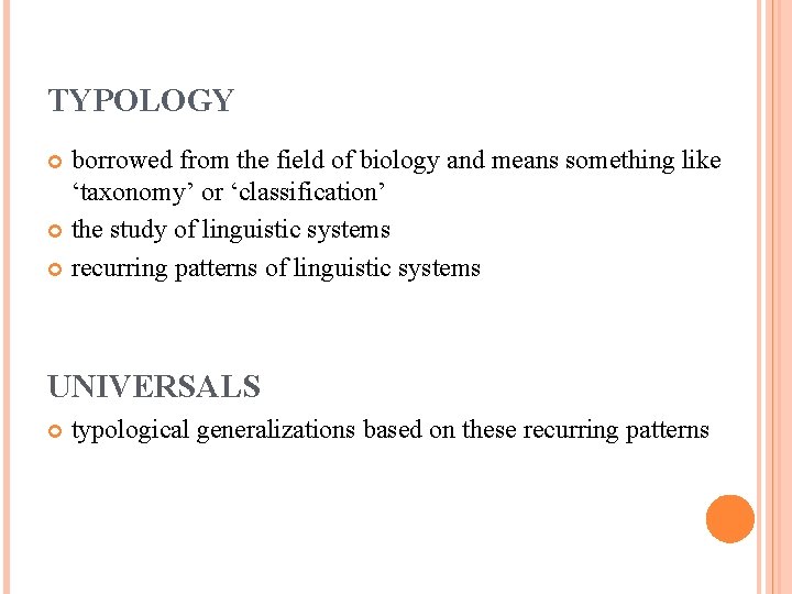 TYPOLOGY borrowed from the field of biology and means something like ‘taxonomy’ or ‘classification’