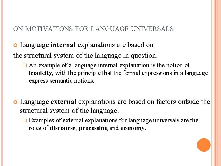 ON MOTIVATIONS FOR LANGUAGE UNIVERSALS Language internal explanations are based on the structural system
