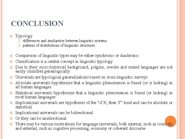 CONCLUSION Typology � � differences and similarities between linguistic systems patterns of distributions of