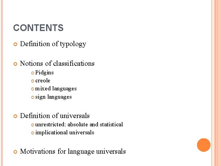 CONTENTS Definition of typology Notions of classifications Pidgins creole mixed languages sign languages Definition