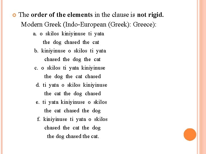  The order of the elements in the clause is not rigid. Modern Greek