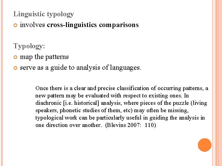 Linguistic typology involves cross-linguistics comparisons Typology: map the patterns serve as a guide to