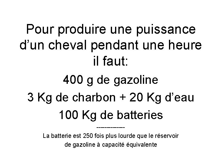 Pour produire une puissance d’un cheval pendant une heure il faut: 400 g de