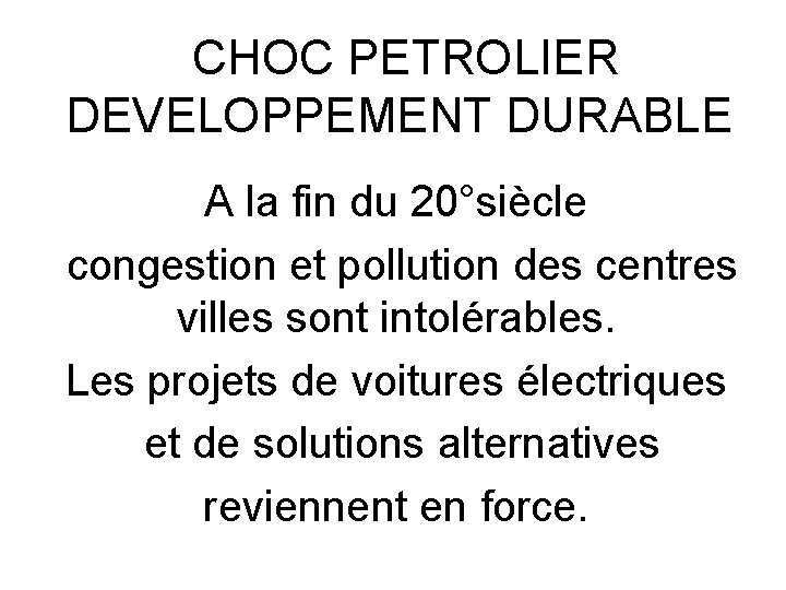  CHOC PETROLIER DEVELOPPEMENT DURABLE A la fin du 20°siècle congestion et pollution des