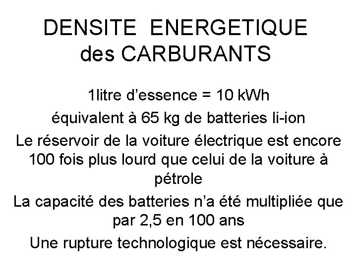 DENSITE ENERGETIQUE des CARBURANTS 1 litre d’essence = 10 k. Wh équivalent à 65