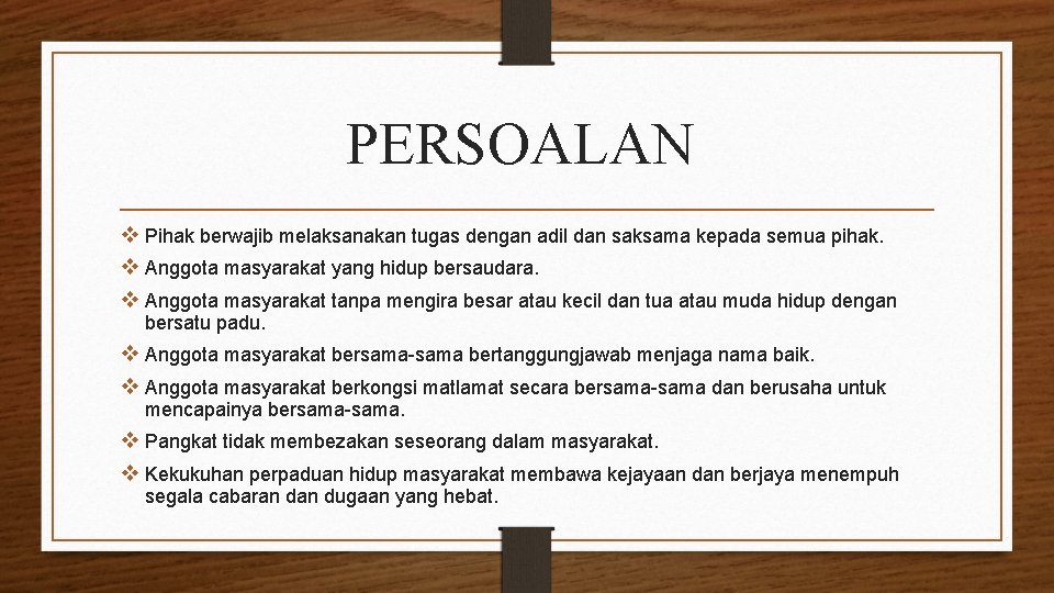 PERSOALAN v Pihak berwajib melaksanakan tugas dengan adil dan saksama kepada semua pihak. v
