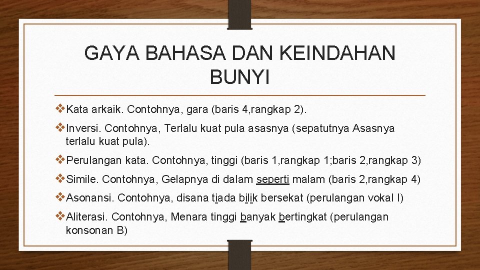 GAYA BAHASA DAN KEINDAHAN BUNYI v. Kata arkaik. Contohnya, gara (baris 4, rangkap 2).