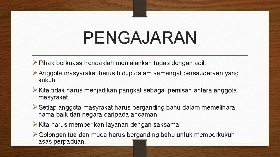 PENGAJARAN Ø Pihak berkuasa hendaklah menjalankan tugas dengan adil. Ø Anggota masyarakat harus hidup