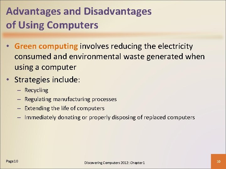 Advantages and Disadvantages of Using Computers • Green computing involves reducing the electricity consumed