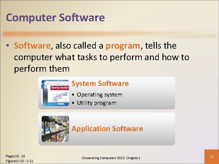 Computer Software • Software, also called a program, tells the computer what tasks to