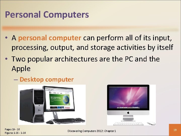 Personal Computers • A personal computer can perform all of its input, processing, output,