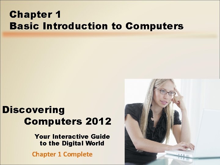 Chapter 1 Basic Introduction to Computers Discovering Computers 2012 Your Interactive Guide to the