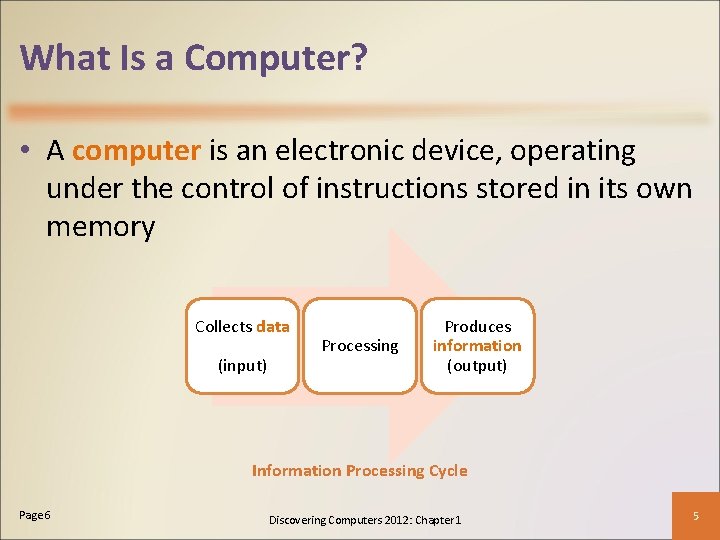 What Is a Computer? • A computer is an electronic device, operating under the