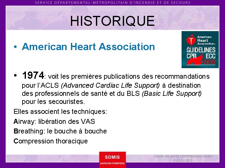 HISTORIQUE • American Heart Association • 1974: voit les premières publications des recommandations pour