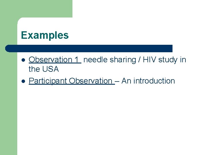 Examples l l Observation 1 needle sharing / HIV study in the USA Participant