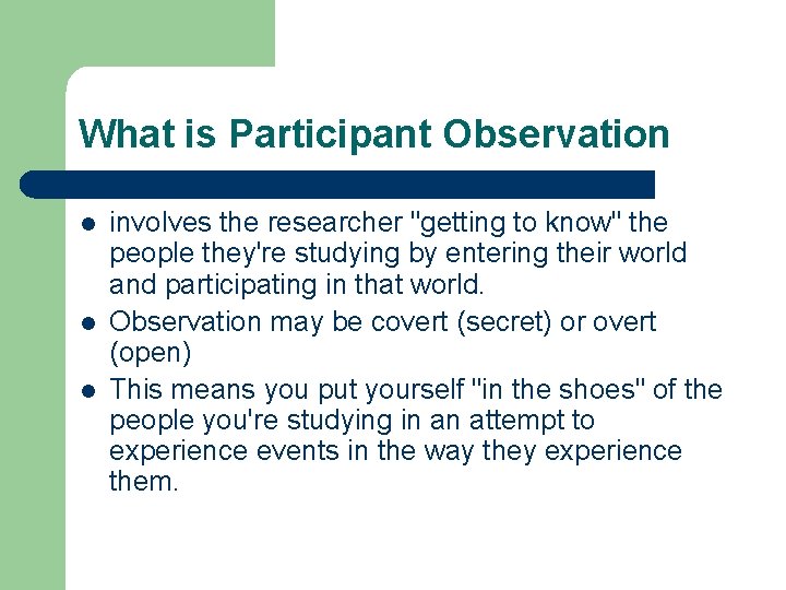 What is Participant Observation l l l involves the researcher "getting to know" the