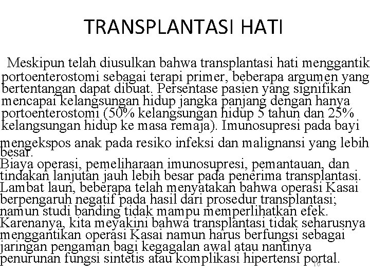 TRANSPLANTASI HATI Meskipun telah diusulkan bahwa transplantasi hati menggantika portoenterostomi sebagai terapi primer, beberapa