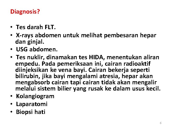 Diagnosis? • Tes darah FLT. • X-rays abdomen untuk melihat pembesaran hepar dan ginjal.