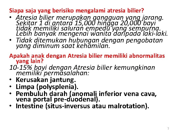 Siapa saja yang berisiko mengalami atresia bilier? • Atresia bilier merupakan gangguan yang jarang.