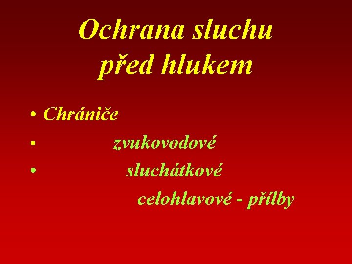 Ochrana sluchu před hlukem • Chrániče • zvukovodové • sluchátkové celohlavové - přílby 