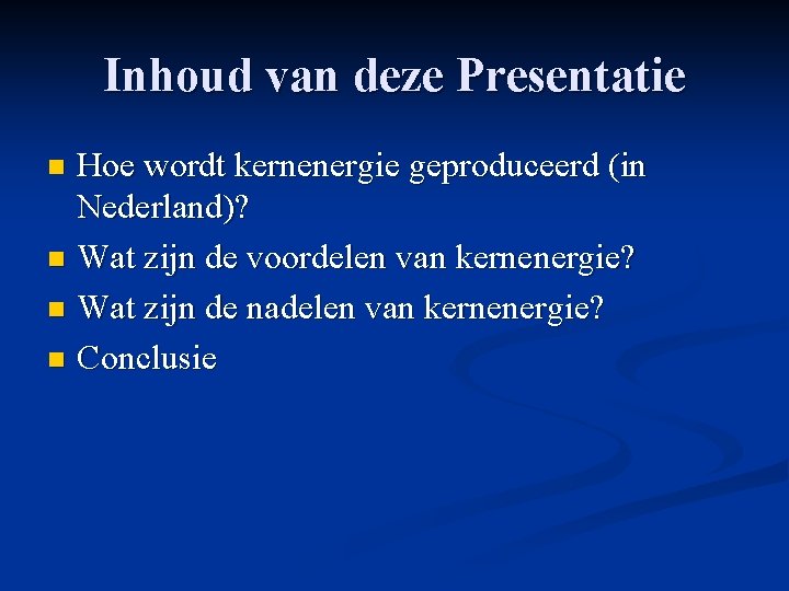 Inhoud van deze Presentatie Hoe wordt kernenergie geproduceerd (in Nederland)? n Wat zijn de