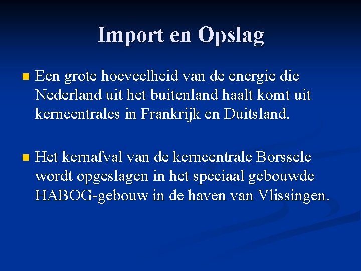Import en Opslag n Een grote hoeveelheid van de energie die Nederland uit het