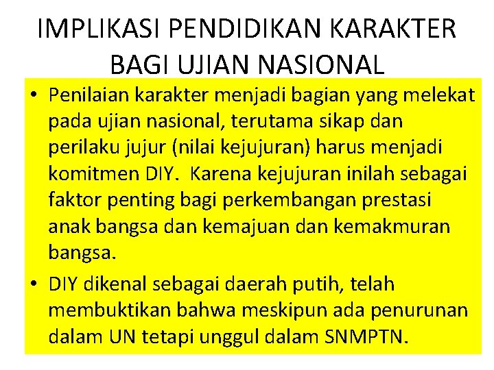 IMPLIKASI PENDIDIKAN KARAKTER BAGI UJIAN NASIONAL • Penilaian karakter menjadi bagian yang melekat pada