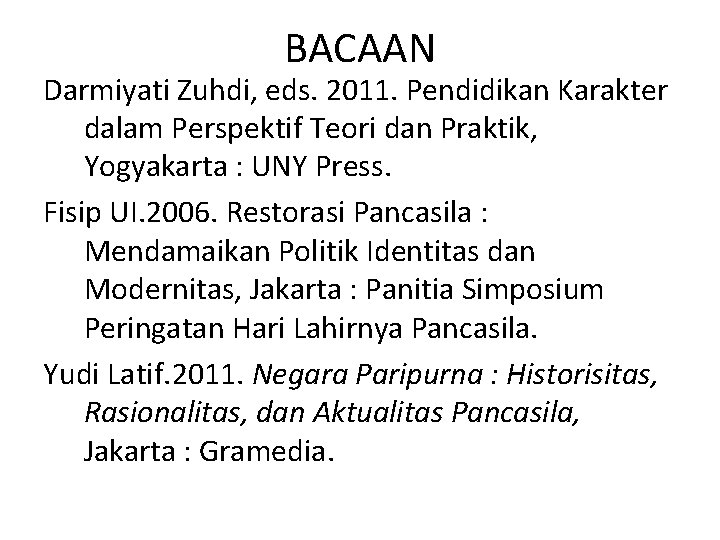 BACAAN Darmiyati Zuhdi, eds. 2011. Pendidikan Karakter dalam Perspektif Teori dan Praktik, Yogyakarta :