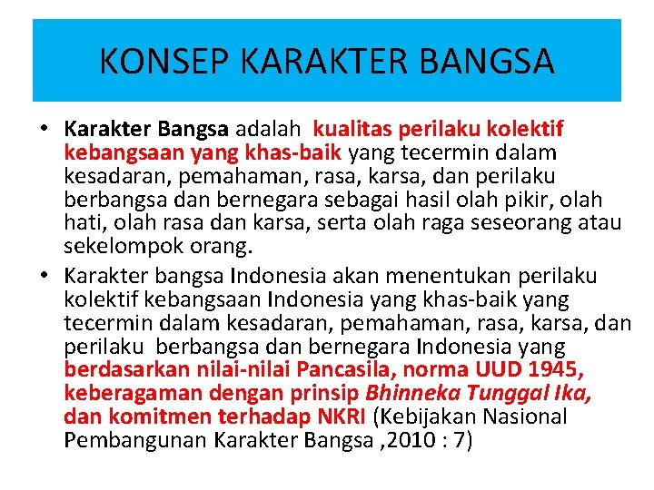 KONSEP KARAKTER BANGSA • Karakter Bangsa adalah kualitas perilaku kolektif kebangsaan yang khas-baik yang