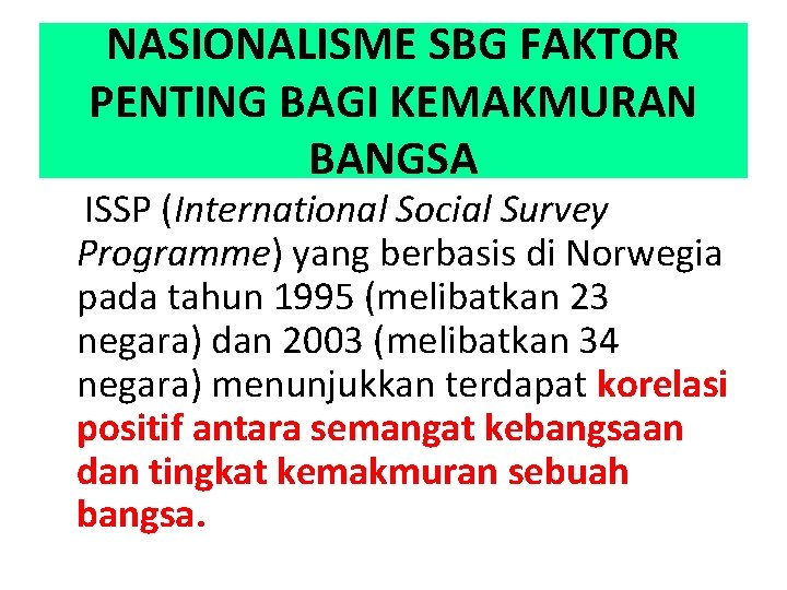 NASIONALISME SBG FAKTOR PENTING BAGI KEMAKMURAN BANGSA ISSP (International Social Survey Programme) yang berbasis