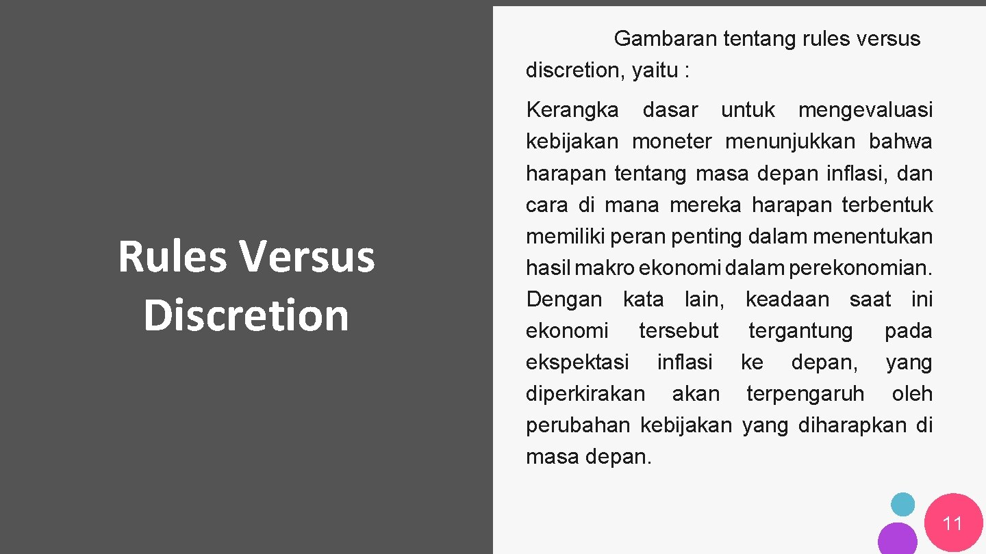 Gambaran tentang rules versus discretion, yaitu : Rules Versus Discretion Kerangka dasar untuk mengevaluasi