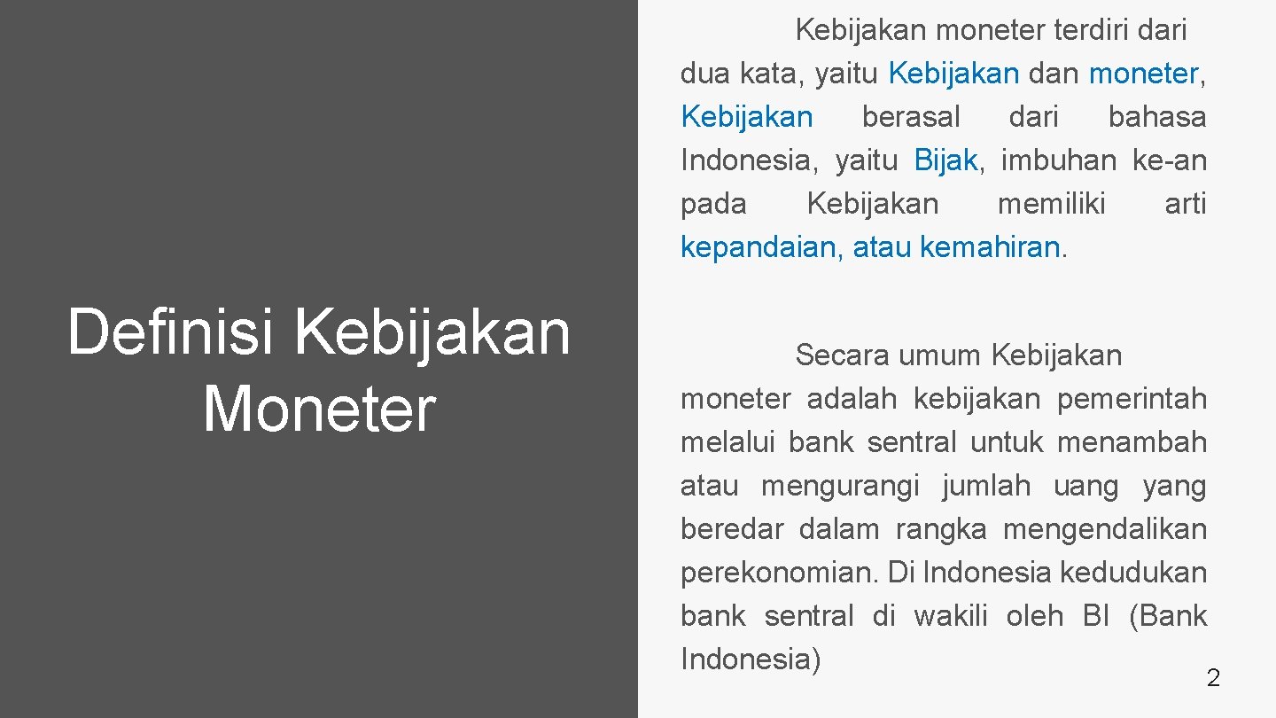 Kebijakan moneter terdiri dari dua kata, yaitu Kebijakan dan moneter, Kebijakan berasal dari bahasa