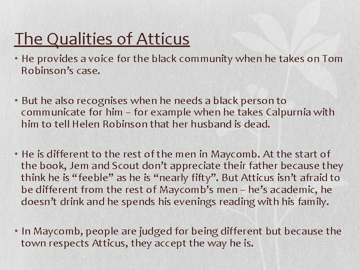 The Qualities of Atticus • He provides a voice for the black community when