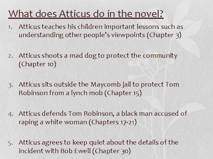 What does Atticus do in the novel? 1. Atticus teaches his children important lessons