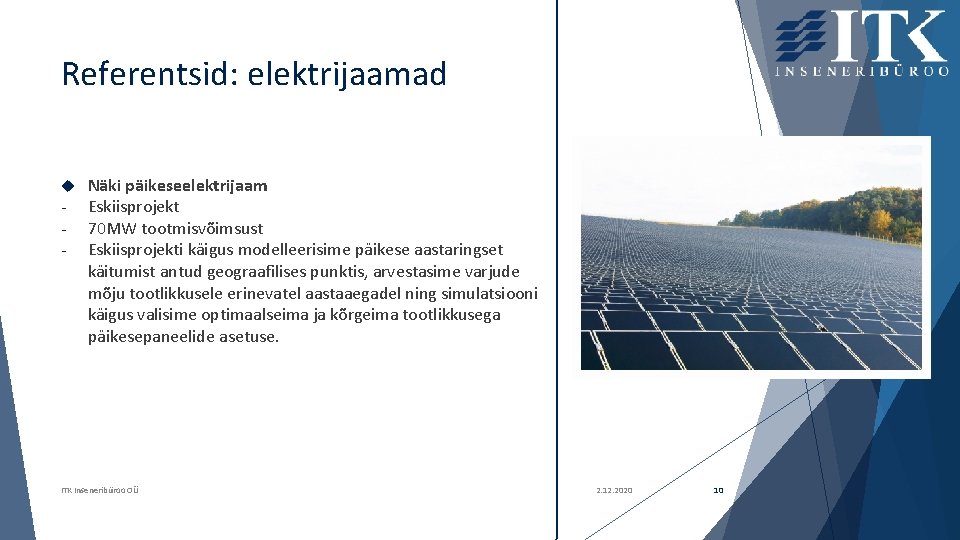 Referentsid: elektrijaamad - Näki päikeseelektrijaam Eskiisprojekt 70 MW tootmisvõimsust Eskiisprojekti käigus modelleerisime päikese aastaringset