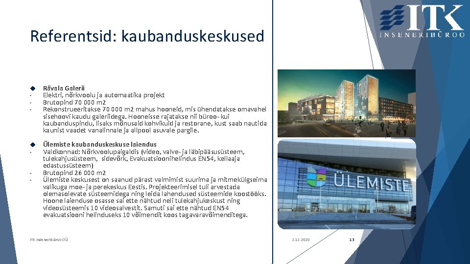 Referentsid: kaubanduskeskused - Rävala Galerii Elektri, nõrkvoolu ja automaatika projekt Brutopind 70 000 m