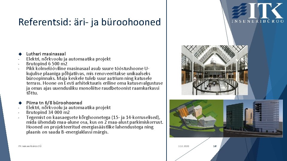 Referentsid: äri- ja büroohooned - Lutheri masinasaal Elektri, nõrkvoolu ja automaatika projekt Brutopind 6