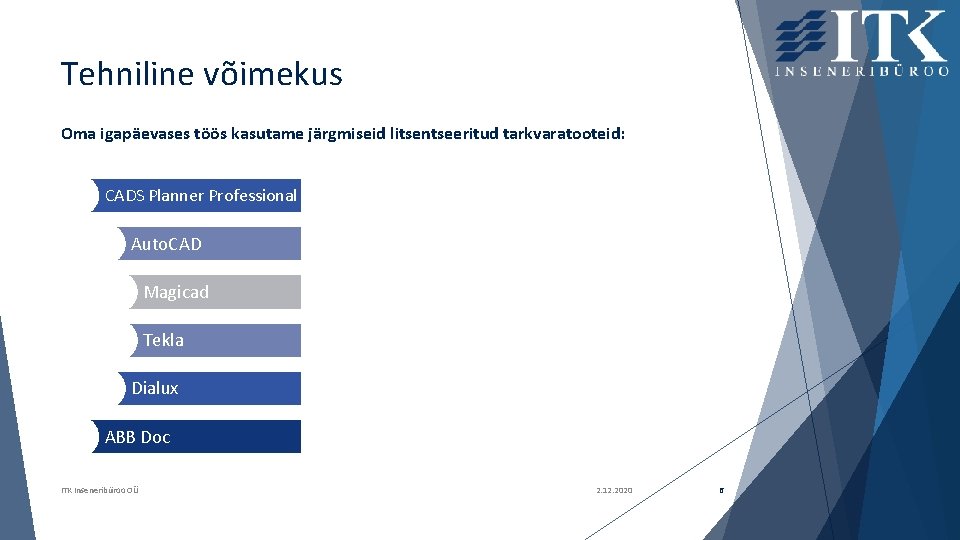 Tehniline võimekus Oma igapäevases töös kasutame järgmiseid litsentseeritud tarkvaratooteid: CADS Planner Professional Auto. CAD