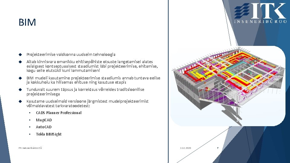 BIM Projekteerimise valdkonna uudseim tehnoloogia Aitab kinnisvara omanikku ehitisepõhiste otsuste langetamisel alates esialgsest kontseptuaalsest