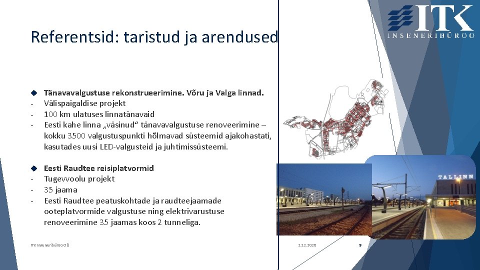 Referentsid: taristud ja arendused - Tänavavalgustuse rekonstrueerimine. Võru ja Valga linnad. Välispaigaldise projekt 100