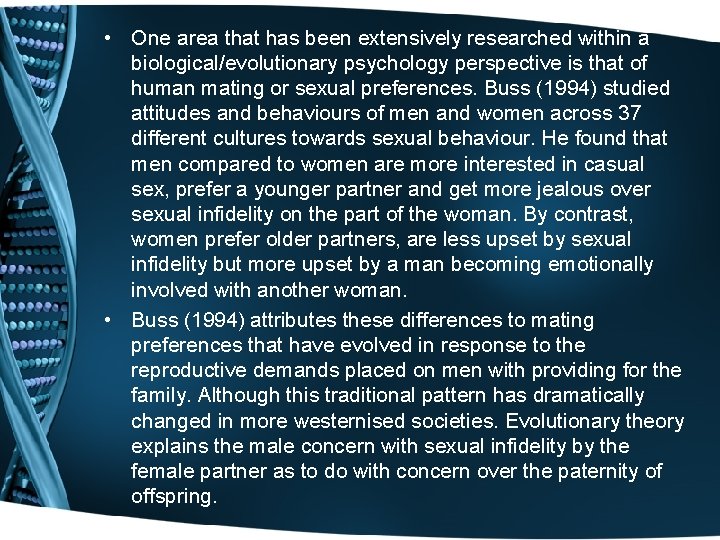  • One area that has been extensively researched within a biological/evolutionary psychology perspective