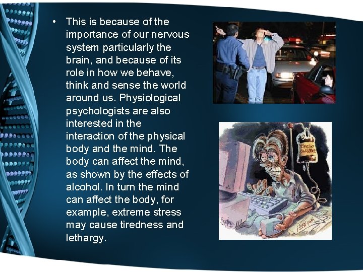  • This is because of the importance of our nervous system particularly the