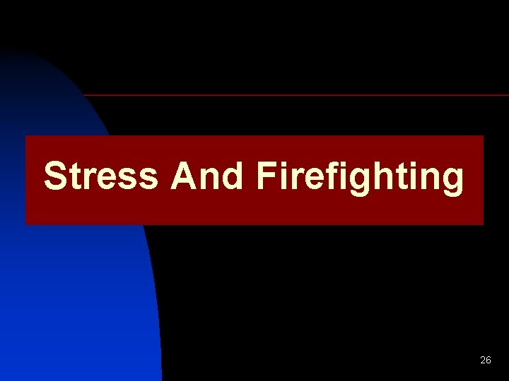 Stress And Firefighting 26 