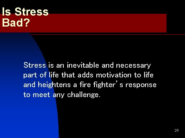 Is Stress Bad? Stress is an inevitable and necessary part of life that adds