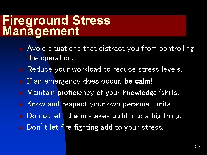 Fireground Stress Management n n n n Avoid situations that distract you from controlling