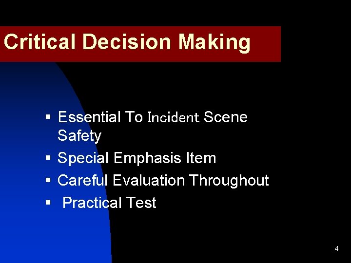 Critical Decision Making § Essential To Incident Scene Safety § Special Emphasis Item §