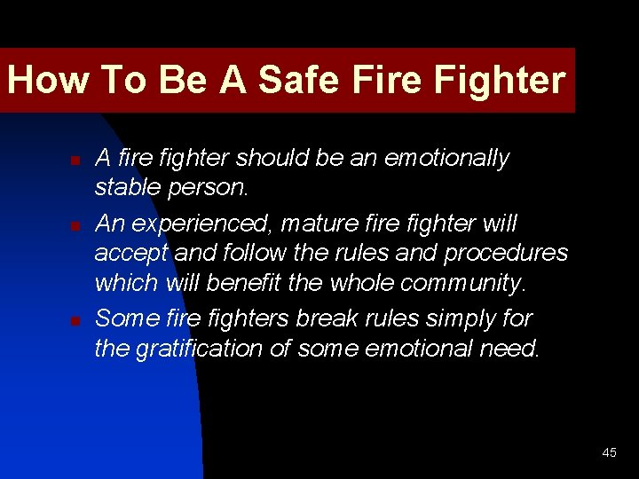 How To Be A Safe Fire Fighter n n n A fire fighter should