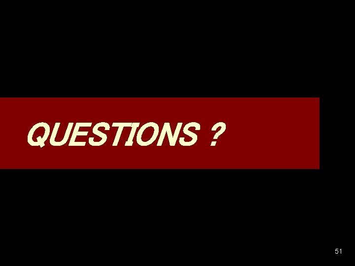 QUESTIONS ? 51 