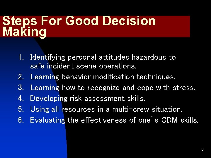 Steps For Good Decision Making 1. Identifying personal attitudes hazardous to safe incident scene